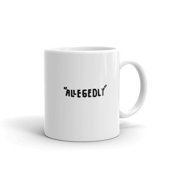 Allegedly - CareerCoffeeMugs