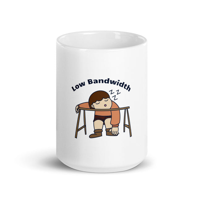 Low Bandwidth - CareerCoffeeMugs