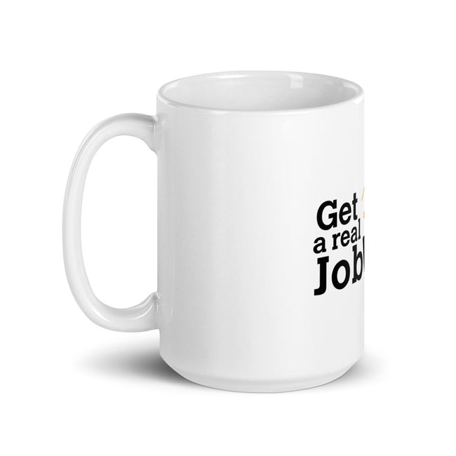 get-a-real-job - CareerCoffeeMugs